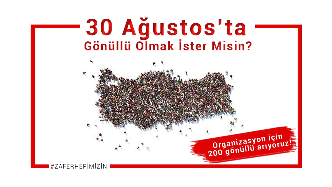 30 Ağustos'ta Gönüllü Olur Musun?